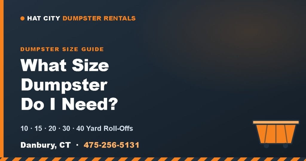 Roll-off dumpster size comparison guide for Danbury, CT